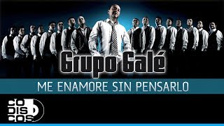 Me Enamoré Sin Pensarlo Grupo Galé  Audio [upl. by Adnor]