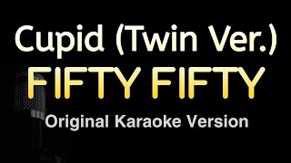 CUPID Twin Ver  FIFTY FIFTY Karaoke Songs With Lyrics  Original Key [upl. by Mose]