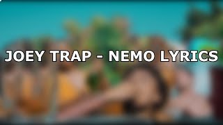 Joey Trap  Nemo Lyrics [upl. by Eseneg]