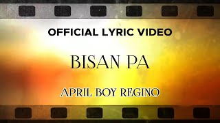 April Boy Regino  Bisan Pa Official Lyric Video [upl. by Denver]