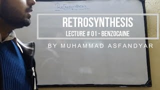 Retrosynthesis  Lecture 1  Benzocaine [upl. by Amik514]