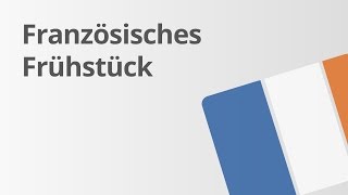 Das Frühstück  Französisch  Landeskunde [upl. by Pool]