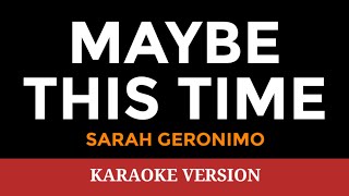 MAYBE THIS TIME Sarah Geronimo  Karaoke Version  songs lyrics cover videoke opm love 00s dj [upl. by Helaine972]