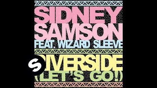 Sidney Samson ft Wizard Sleeve  Riverside Lets Go  Clean Radio Edit [upl. by Ahsemac]