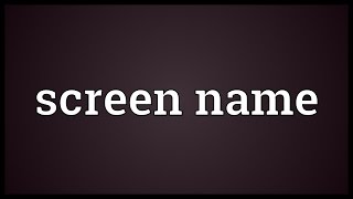 Screen name Meaning [upl. by Nylyrehc]