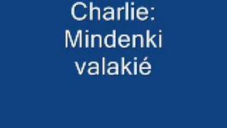 Charlie Mindenki valakié [upl. by Meris364]