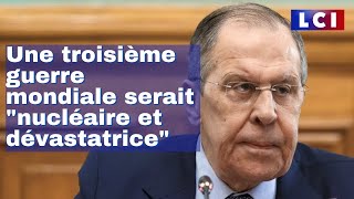 quotLa 3e guerre mondiale serait nucléaire et dévastatricequot Sergei Lavrov ministre Russe [upl. by Fried]