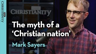 Mark Sayers Secularism the myth of a ‘Christian nation’ and our misguided quest for relevance [upl. by Neal]