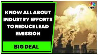 Lead Emission amp Corporate Action And Safe Recycling Of Lead Batteries  Big Deal  CNBCTV18 [upl. by Brockie301]