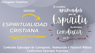 Catequesis sobre La Espiritualidad Cristiana Síntesis [upl. by Nyluqcaj]