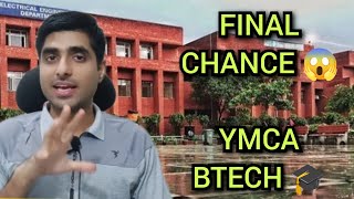 3rd amp FINAL COUNSELLING ANNOUNCED 😱 YMCA Btech Regular 🎓😱 [upl. by Ahsauqal110]