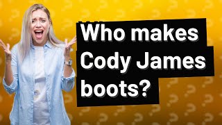 Who makes Cody James boots [upl. by Enyala659]