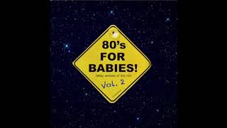 80s for Babies Vol 2  Lullaby versions of 80s songs [upl. by Panaggio]