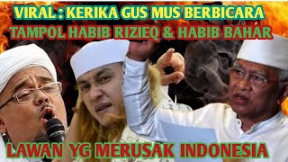 GUS MUS BERBICARA  Habib Rizieq amp Habib Bahar  Yg Merusak Indonesia Dilawan  Untuk Muhibbin [upl. by Florio789]