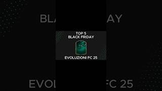 Top 5 evoluzione Black Friday in EA FC 25 eafc eafc25 ultimateteam top5 evolution fut fc25 [upl. by Pavla171]