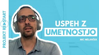 MIC MELANŠEK Kako uspeti z UMETNOSTJO [upl. by Riocard]