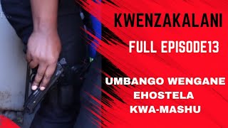 KWENZKALANI FULL EPISODE 13UMBANGO WENGANE EHOSTELA KWAMASHU [upl. by Giannini]