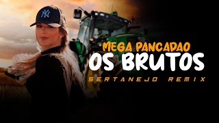 MEGA PANCADÃO SERTANEJO  Os Brutos e as Brutas do SERTANEJO REMIX  Remix 2022 002 [upl. by Ohce]