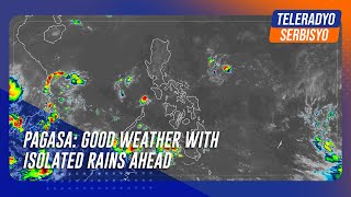 PAGASA Good weather with isolated rains ahead [upl. by Atwood]