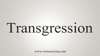 How To Say Transgression [upl. by Yerfoeg286]