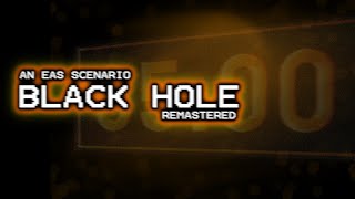 Black Hole  An EAS Scenario Remastered [upl. by Eimyaj800]