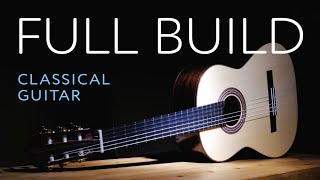 🎸 Making a Classical Guitar From Scratch [upl. by Mell]