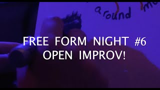 FREE FORM NIGHT 6 OPEN IMPROV [upl. by Garlen]