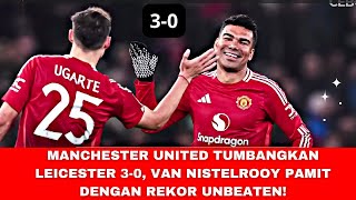 MANCHESTER UNITED TUMBANGKAN LEICESTER 30 VAN NISTELROOY PAMIT DENGAN REKOR UNBEATEN [upl. by Sharos37]