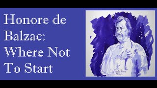 Honore de Balzac Where Not To Start [upl. by Oakley]