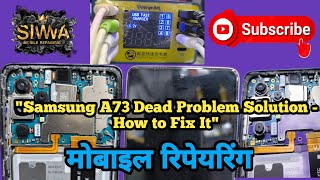 quotSamsung A73 Dead Problem Solution  How to Fix Itquot [upl. by Cawley]