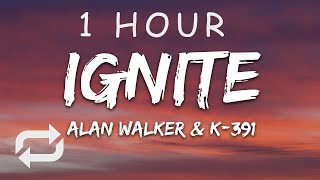 1 HOUR 🕐  Alan Walker amp K391  Ignite Lyrics ft Julie Bergan amp Seungri [upl. by Ysnat]