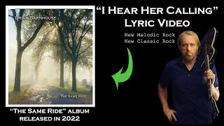 I Hear Her Calling lyric video by Brian Barnhouse from quotThe Same Ridequot album melodicRock [upl. by Gwenore]