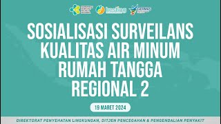 19032024 Sosialisasi Surveilans Kualitas Air Minum Rumah Tangga Regional 2 [upl. by Oicirbaf434]