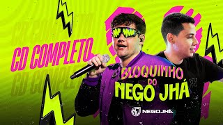 NEGO JHÁ 2024  BLOQUINHO DO NEGO JHÁ CD COMPLETO [upl. by Refannej]