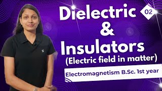 Difference between Dielectric amp Insulators  lect 02  Electric Field in Matter physics [upl. by Arikat719]