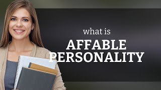 Understanding an Affable Personality Your Key to Better Communication [upl. by Mok286]