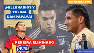 🚨Ⓜ️ ¡MILLONARIOS Y TOLIMA 🐷 DAN PAPAYA ¿PEREIRA ELIMINADO [upl. by Anilosi]