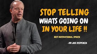 STOP TELLING WHATS GOING ON IN YOUR LIFE  Dr Joe Dispenza Motivation [upl. by Htir902]