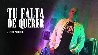 Javier Pacheco  Tu Falta De Querer Video Oficial [upl. by Yerffe]