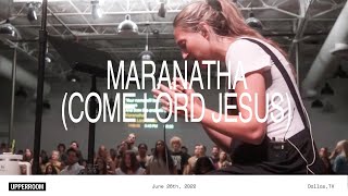 Maranatha Come Lord Jesus  UPPERROOM [upl. by Ker]