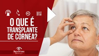 O que é o transplante de córnea  Dr Marcos de Castro Oftalmologia [upl. by Osner]