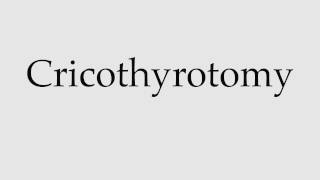 How to Pronounce Cricothyrotomy [upl. by Kuhlman]