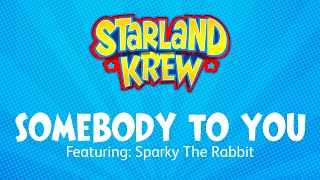 Somebody To You  Sparky the Rabbit  Starland Krew [upl. by Ethelda]