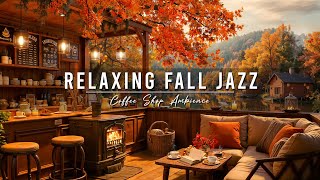 Smooth Fall Jazz Music at Cozy Coffee Shop Ambience 🍂 Jazz Relaxing Music amp Crackling Fireplace [upl. by Fishbein]