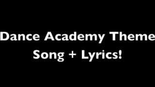 Dance Academy Theme Song  Lyrics [upl. by Sapienza]