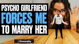 Psycho Girlfriend FORCES Me To Marry Her  Illumeably [upl. by Guyer220]