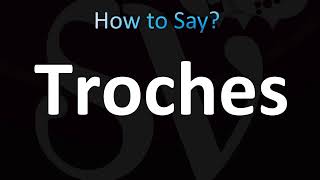 How to Pronounce Troches CORRECTLY [upl. by Alliuqa]