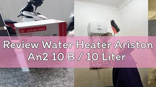 Review Water Heater Ariston An2 10 B  10 Liter [upl. by Eilyak297]