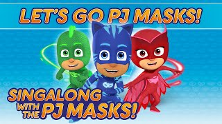 PJ Masks Singalong  ♪♪ Lets Go PJ Masks ♪♪ 10 mins [upl. by Flodur191]