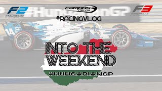 F2 F3 INTO THE WEEKEND HUNGARIANGP  CAMPOS RACING VLOG [upl. by Annahpos286]